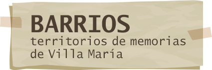 BARRIOS territorios de memorias de Villa María